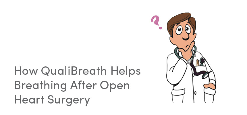 How QualiBreath Helps Breathing After Open Heart Surgery